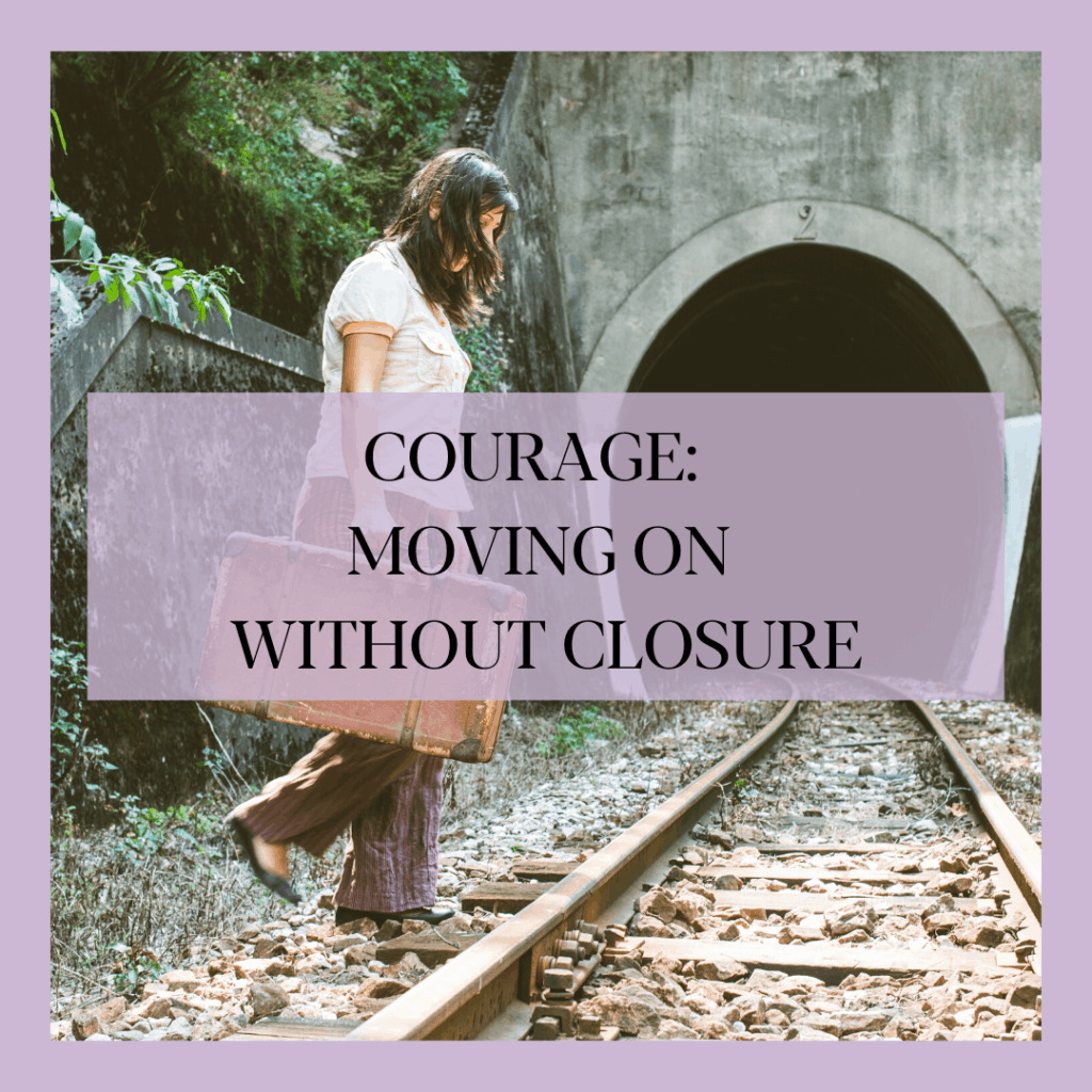CLOSURE, MOVING ON WITHOUT CLOSURE